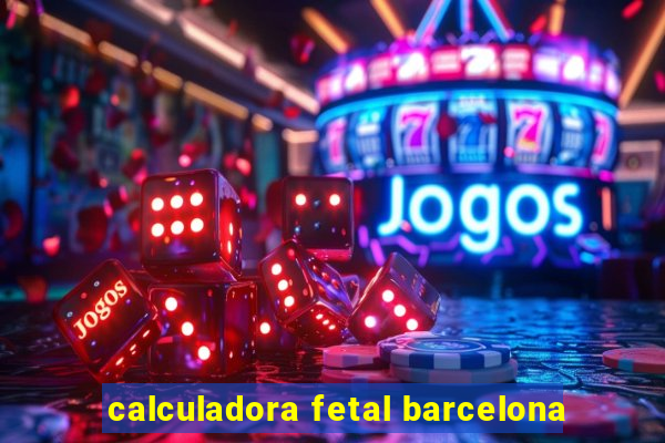 calculadora fetal barcelona